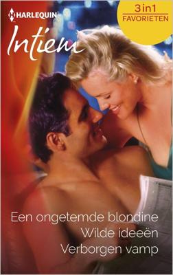 Een ongetemde blondine ; Wilde ideeën ; Verborgen vamp (3-in-1) - Jill Shalvis, Dawn Atkins, Tracy Kelleher - ebook