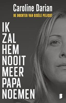 Ik zal hem nooit meer papa noemen - Caroline Darian - ebook
