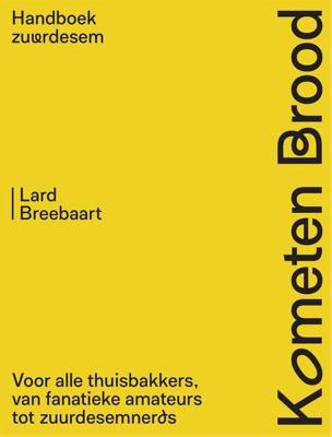 Kometen Brood: handboek zuurdesem - Lard Breebaart - ebook