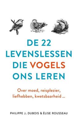 De 22 levenslessen die vogels ons leren - Philippe J. Dubois, Élise Rousseau - ebook