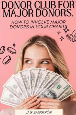Donor club for major donors - Richard Jaïr Sagström - ebook
