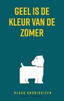 Geel is de kleur van de zomer - Klaas Knooihuizen - Paperback (9789400405905) - thumbnail
