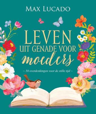 Leven uit genade voor moeders - Max Lucado - ebook