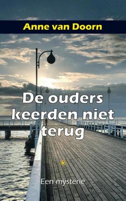 De ouders keerden niet terug - Anne van Doorn - eBook (9789492715050) De ouders keerden niet terug - Anne van Doorn - eBook (9789492715050)
