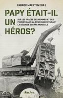 Papy était-il un héros ? sur les traces des hommes et des femmes dans la Résistance pendant la Seconde Guerre mondiale - Fabrice Maerten - ebook - thumbnail