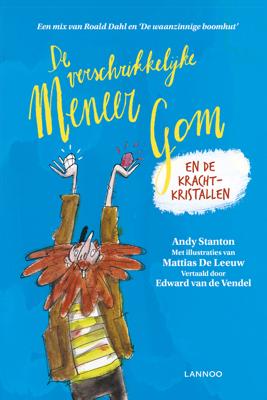 Andy Stanton De verschrikkelijke meneer Gom en de krachtkristallen Andy Stanton De verschrikkelijke meneer Gom en de krachtkristallen