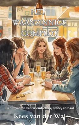 Het waanzinnige complot - Kees Van der Wal - ebook