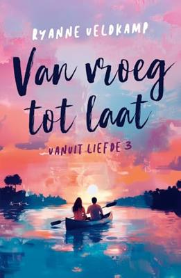 Van vroeg tot laat - Ryanne Veldkamp - ebook Van vroeg tot laat - Ryanne Veldkamp - ebook