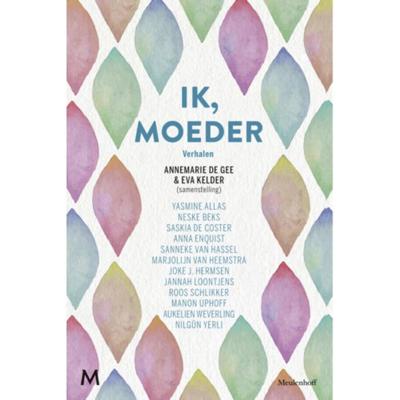 Ik, moeder - Annemarie de Gee, Eva Kelder - Paperback (9789029093248)