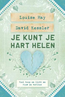Je kunt je hart helen - David D. Kessler, Louise Hay - Paperback (9789000366965)