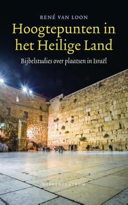 Hoogtepunten in het Heilige Land - René van Loon - ebook