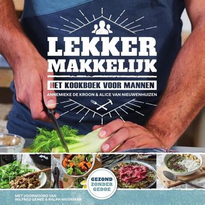 Lekker makkelijk - Annemieke de Kroon, Alice van Nieuwenhuizen - ebook