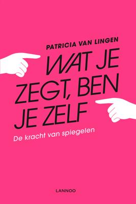 Wat je zegt, ben je zelf - Patricia van Lingen - eBook (9789401459891) Wat je zegt, ben je zelf - Patricia van Lingen - eBook (9789401459891)