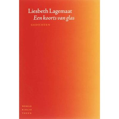 Liesbeth Lagemaat Een koorts van glas Liesbeth Lagemaat Een koorts van glas