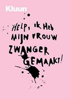 Help, ik heb mijn vrouw zwanger gemaakt! - Kluun - ebook - thumbnail