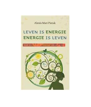 Leven is energie, energie is leven - Alexis Mari Pietak - eBook (9789020209815)
