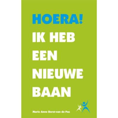 Hoera! Ik heb een nieuwe baan - Marie Anne Borst-van der Pas - Paperback (9789460000515)