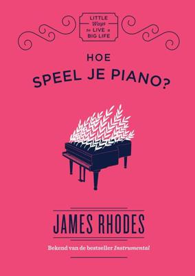 Hoe speel je piano? - James Rhodes - eBook (9789000361748)