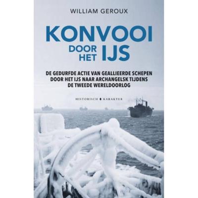Konvooi door het ijs - William Geroux - Hardcover (9789045219042) Konvooi door het ijs - William Geroux - Hardcover (9789045219042)