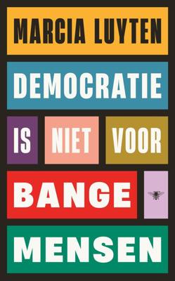 Democratie is niet voor bange mensen - Marcia Luyten - ebook