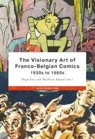 The Visionary Art of Franco-Belgian Comics, 1930s to 1960s - Jan Baetens, Benoît Crucifix, Felipe Muhr, Eva Van de Wiele - ebook - thumbnail