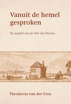 Vanuit de hemel gesproken - Theodorus van de Groe - ebook
