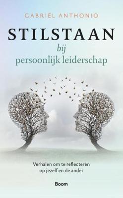 Stilstaan bij persoonlijk leiderschap - Gabriël Anthonio - ebook