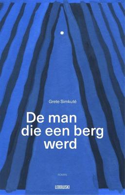 De man die een berg werd - Grete Simkute - ebook