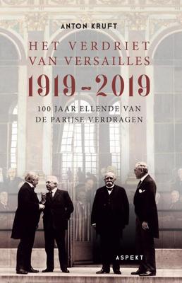 Het verdriet van Versailles 1919-2019 - Anton Kruft - ebook