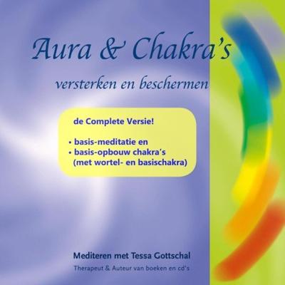 Aura's & Chakra's versterken en beschermen, de Complete Versie Aura's & Chakra's versterken en beschermen, de Complete Versie