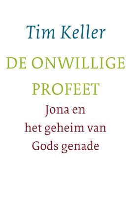 Tim Keller De onwillige profeet Tim Keller De onwillige profeet