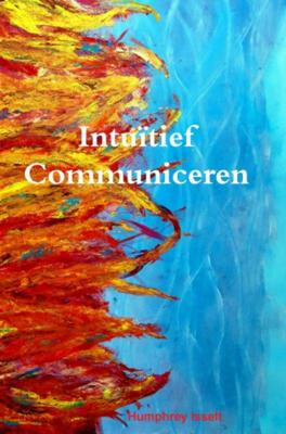 Intuïtief communiceren - Humphrey Isselt - Paperback (9789402162530)
