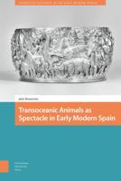 Transoceanic Animals as Spectacle in Early Modern Spain - John Beusterien - ebook - thumbnail