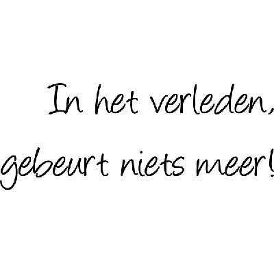 In het verleden gebeurt niets meer - Muursticker