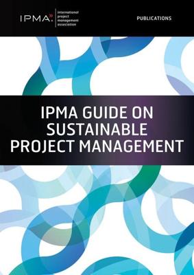 IPMA Guide on Sustainable Project Management - Sara Bossi, Lana Lovrenci´c Butkovi´c, Peter Pürckhauer, Gilbert Silvius - ebook