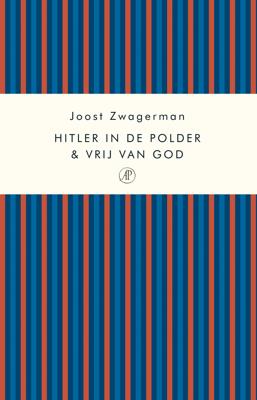 Hitler in de polder & Vrij van God - Joost Zwagerman - ebook
