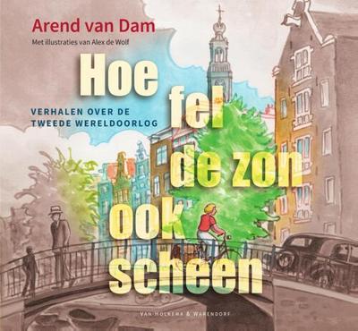 Hoe fel de zon ook scheen - Arend van Dam - ebook