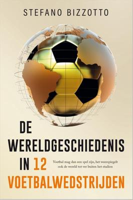 De wereldgeschiedenis in 12 voetbalwedstrijden
