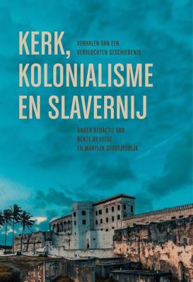 Kerk, kolonialisme en slavernij - Bente de Leede, Martijn Stoutjesdijk - ebook