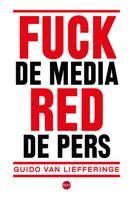 Fuck de media, red de pers - Guido van Liefferinge - ebook - thumbnail
