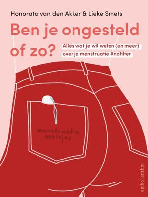 Ben je ongesteld of zo? - Honorata van den Akker, Lieke Smets - ebook