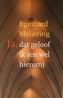 Ja, dat geloof ik (en wel hierom) - Eginhard Meijering - ebook - thumbnail