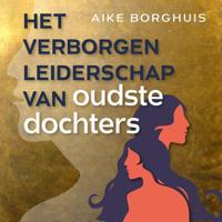 Het verborgen leiderschap van oudste dochters - Aike Borghuis - ebook - thumbnail