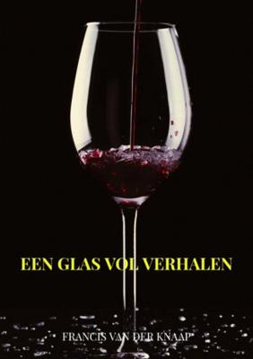 Een glas vol verhalen - Francis van der Knaap - Paperback (9789464055016) Een glas vol verhalen - Francis van der Knaap - Paperback (9789464055016)