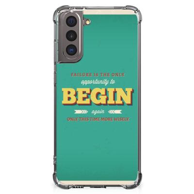 Samsung Galaxy S21 Telefoonhoesje met tekst Quote Begin Samsung Galaxy S21 Telefoonhoesje met tekst Quote Begin