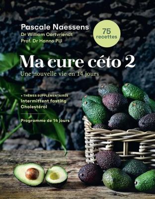 Ma cure céto 2 : une nouvelle vie en 14 jours - Pascale Naessens, Hanno Pijl, William Cortvriendt - ebook