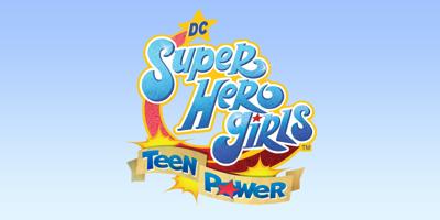 DC Super Hero Girls: Teen Power DC Super Hero Girls: Teen Power