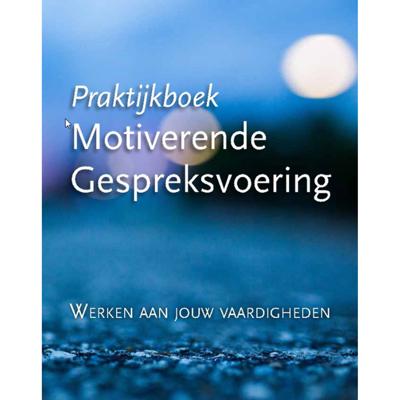 Praktijkboek Motiverende Gespreksvoering (Paperback)