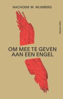 Om mee te geven aan een engel - Nachoem M. Wijnberg - ebook - thumbnail