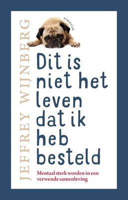 Dit is niet het leven dat ik heb besteld - Jeffrey Wijnberg, Peter de Wit - ebook